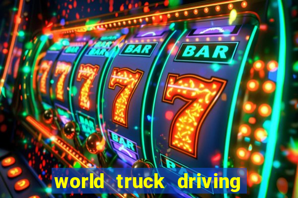 world truck driving simulator dinheiro infinito